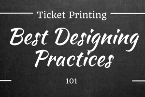 Ticket Printing 101: Best Designing Practices