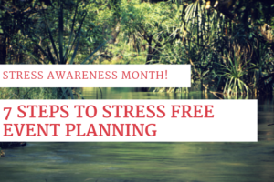 7 Steps to Stress Free Event Planning