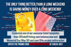 Celebrate Memorial Day with Savings from TA Ticket Printing!!